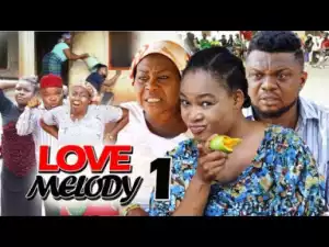 LOVE MELODY SEASON 1 - 2019 Nollywood Movie